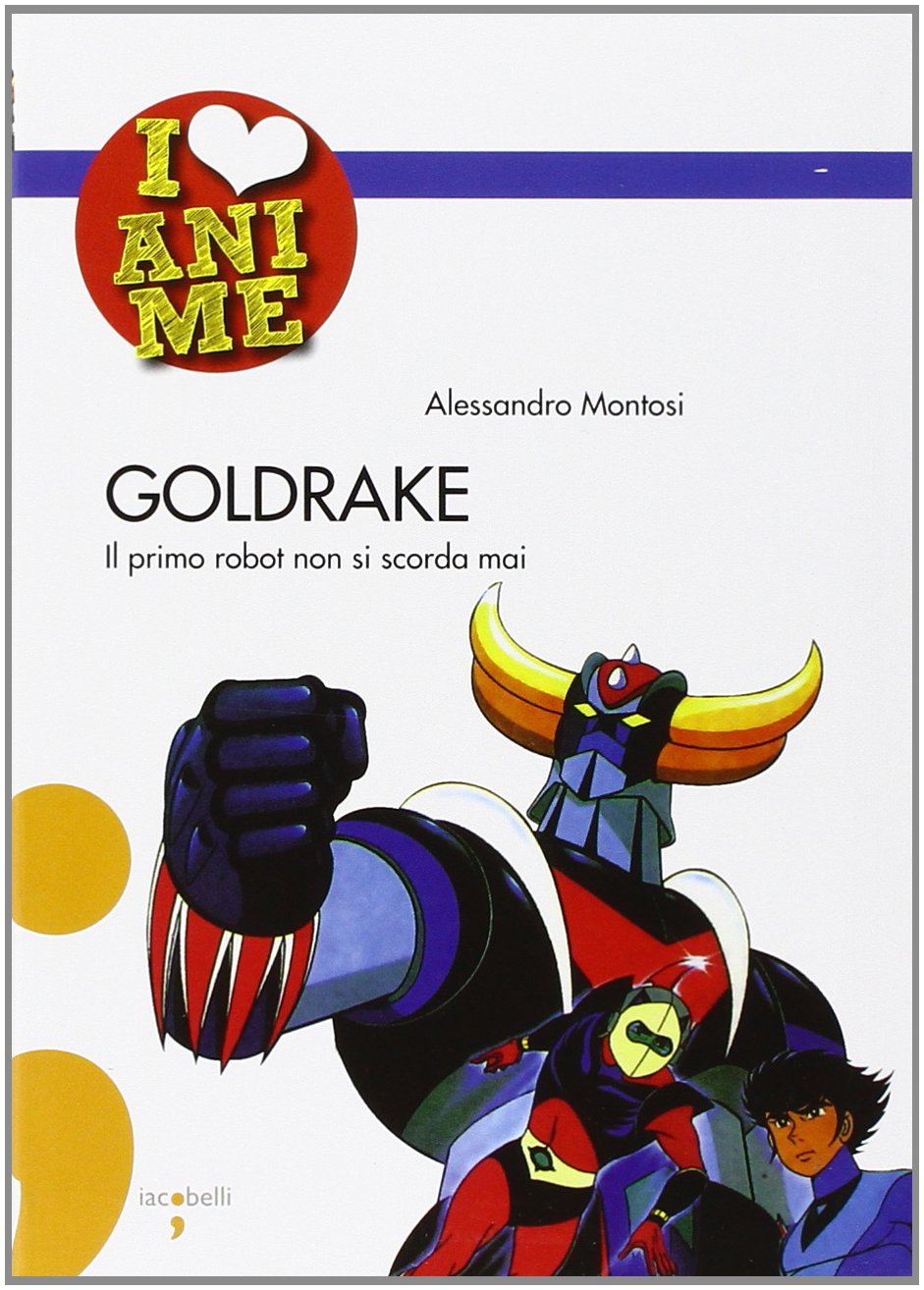 Goldrake. Il primo robot non si scorda mai book