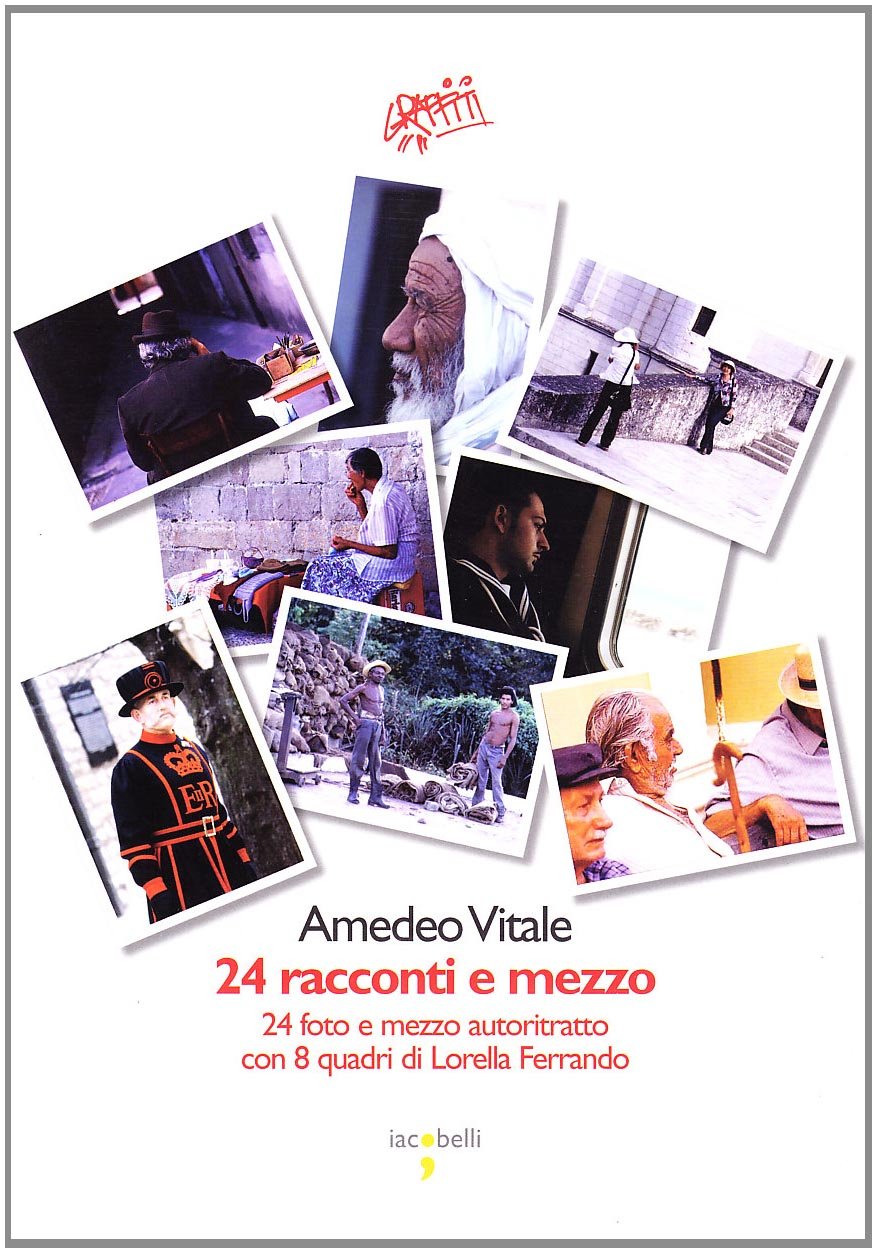 24 racconti e mezzo. Ventiquattro fotografie e mezzo autoritratto e 8 quadri di Lorella Ferrando (Graffiti) Essays & Short Stories