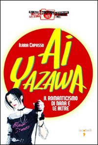 Ai Yazawa. Il romanticismo di Nana e le altre Manga