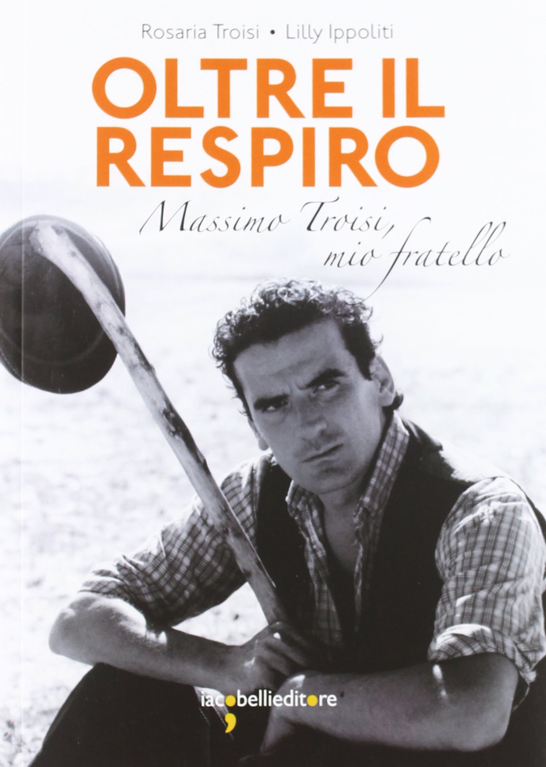 Oltre il respiro. Massimo Troisi, mio fratello book