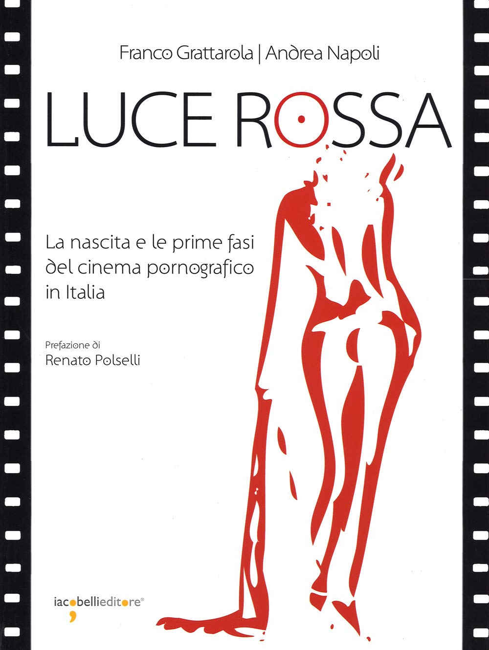 Luce rossa. La nascita e le prime fasi del cinema pornografico in Italia (Fuoricollana) Film, Art & Culture