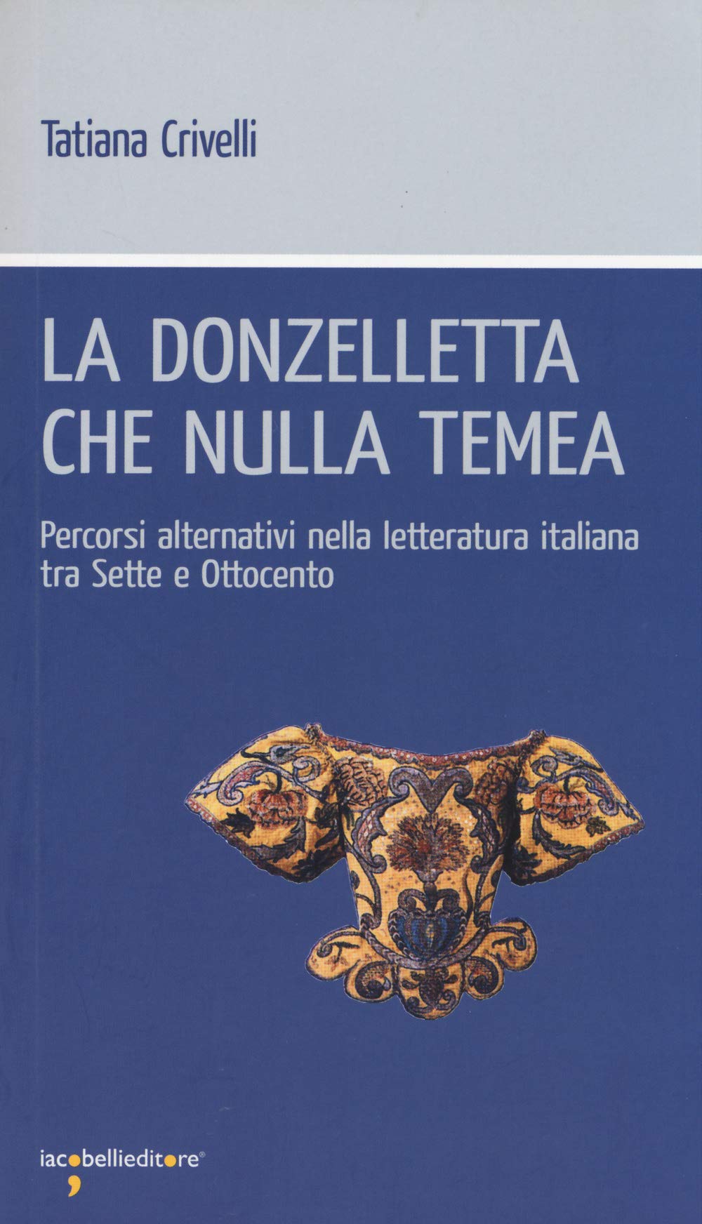 La donzelletta che nulla temea. Percorsi alternativi nella letteratura italiana tra Sette e Ottocento book