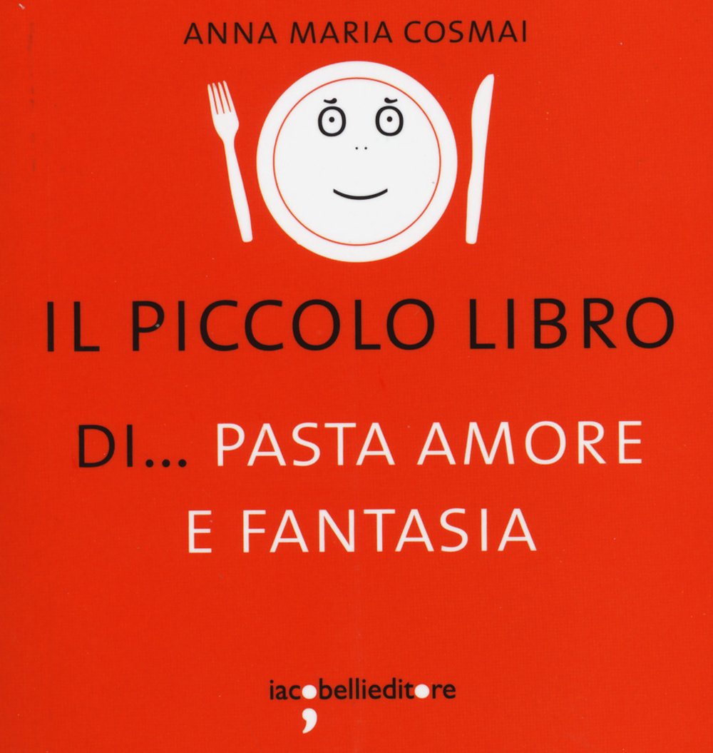 Il piccolo libro di... pasta amore e fantasia (I piccoli libri) Leisure, Home & Garden