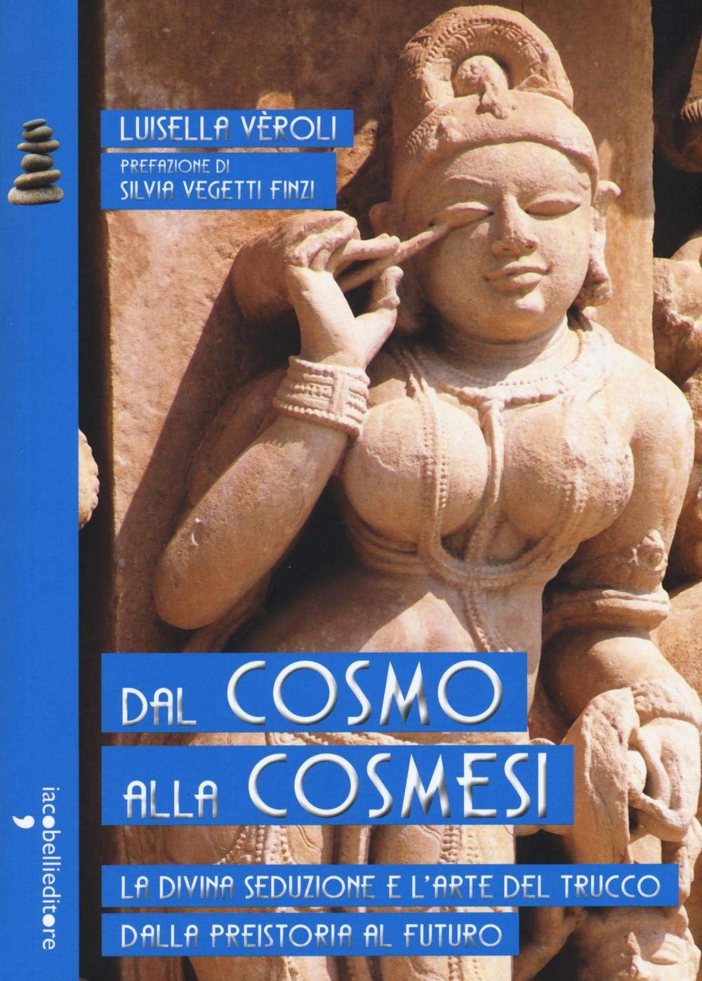 Dal cosmo alla cosmesi. La divina seduzione e l'arte del trucco dalla preistoria al futuro book