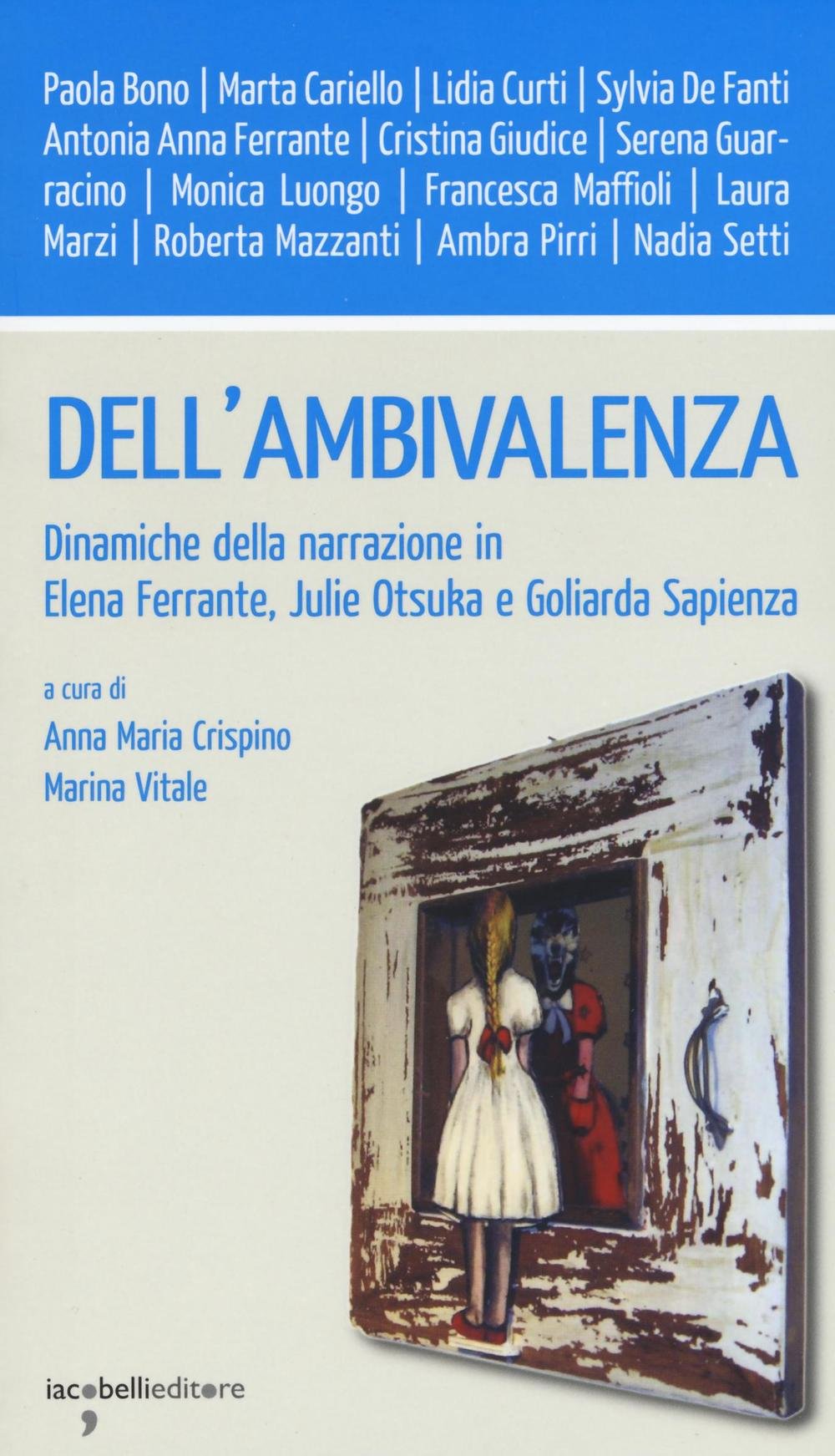 Dell'ambivalenza. Dinamiche della narrazione in Elena Ferrante, Julie Otsuka e Goliarda Sapienza (Workshop) Contemporary literature