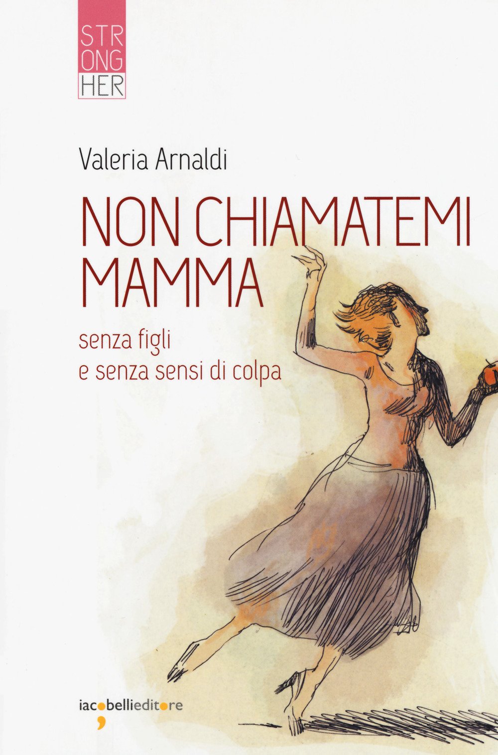 Non chiamatemi mamma. Senza figli e senza sensi di colpa Books