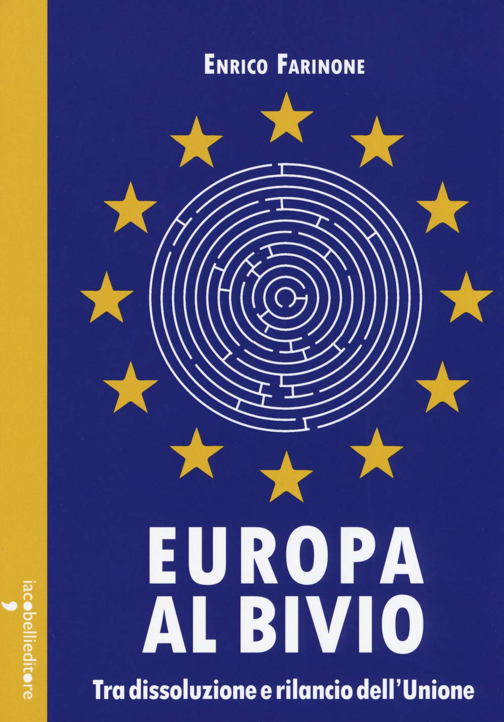 Europa al bivio. Tra dissoluzione e rilancio dell'Unione (Parliamone) Politics & History books
