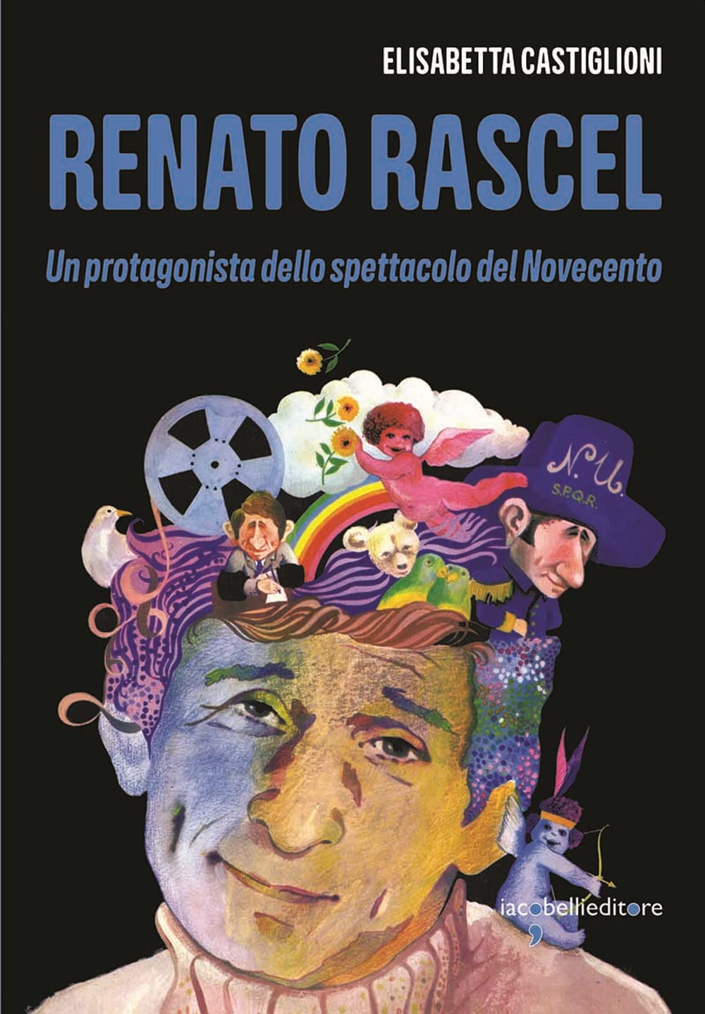 Renato Rascel. Un protagonista dello spettacolo del Novecento book
