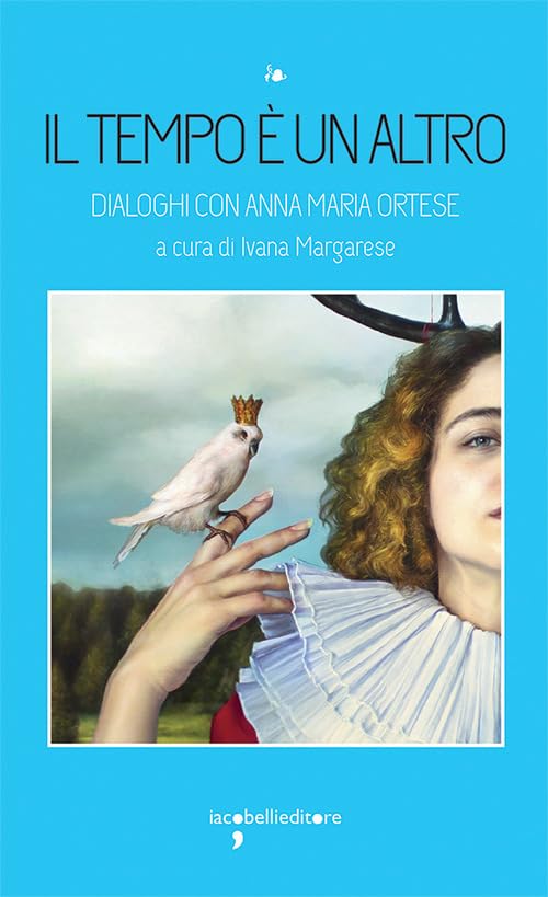 Il tempo è un altro. Dialoghi con Anna Maria Ortese book