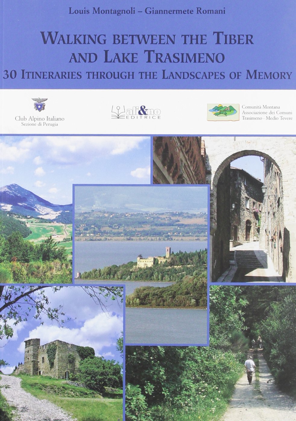 Walking between the Tiber and lake Trasimeno. 30 itineraries through the landscape of memory Leisure, Home & Garden