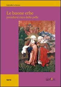 Le buone erbe. Prendersi cura della pelle book