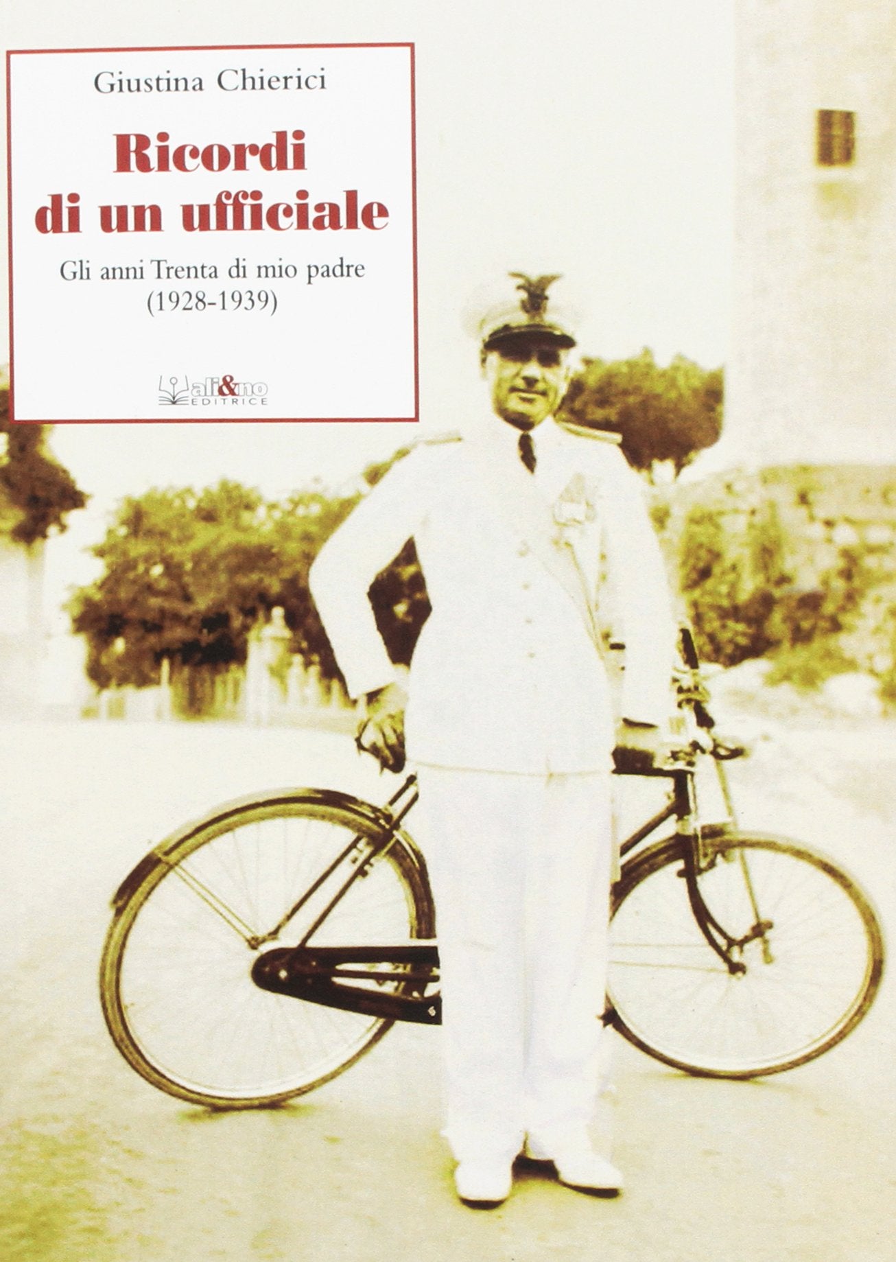 Ricordi di un ufficiale. Gli anni Trenta di mio padre (1928-1939) book