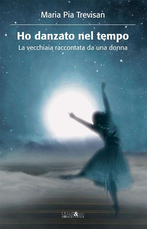 Ho danzato nel tempo. La vecchiaia raccontata da una donna book