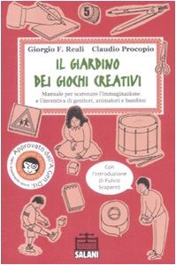 Il giardino dei giochi creativi. Manuale per scatenare l'immaginazione e l'inventiva di genitori, animatori e bambini (Laboratorio Salani) Tiptoi & Games