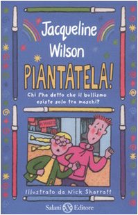 Piantatela! Chi l'ha detto che il bullismo esiste solo tra maschi? Non-fiction