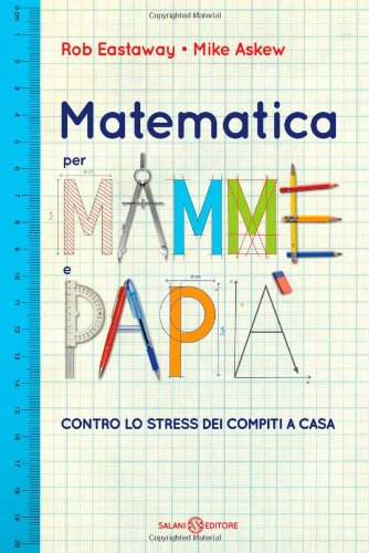 Matematica per mamme e papà. Contro lo stress dei compiti a casa book