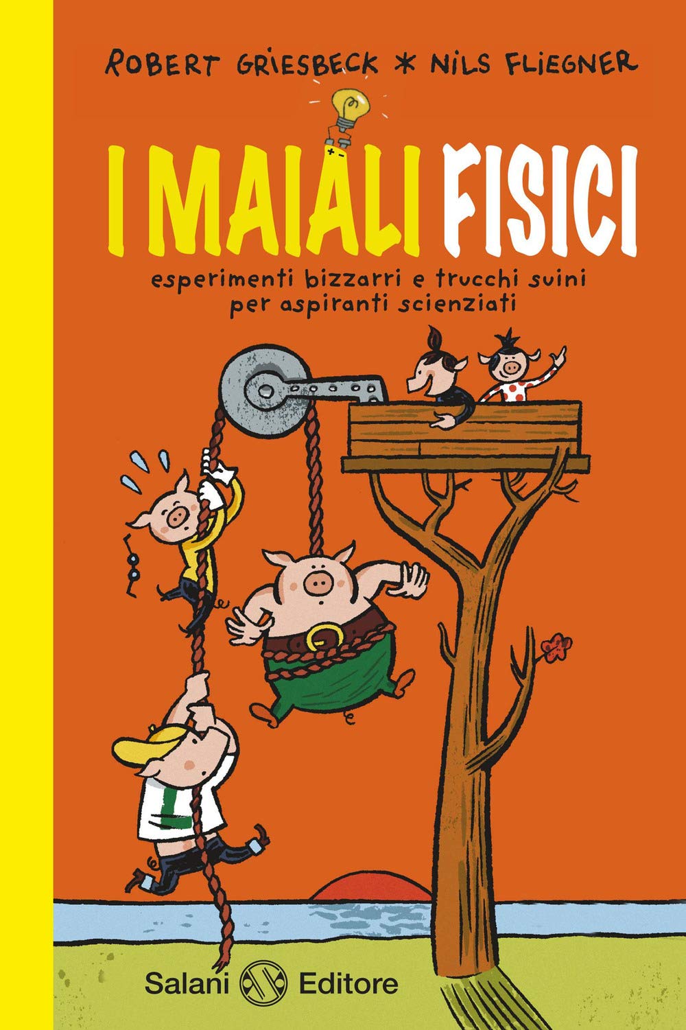 I maiali fisici. Esperimenti bizzarri e trucchi suini per aspiranti scienziati Novels & Short Stories