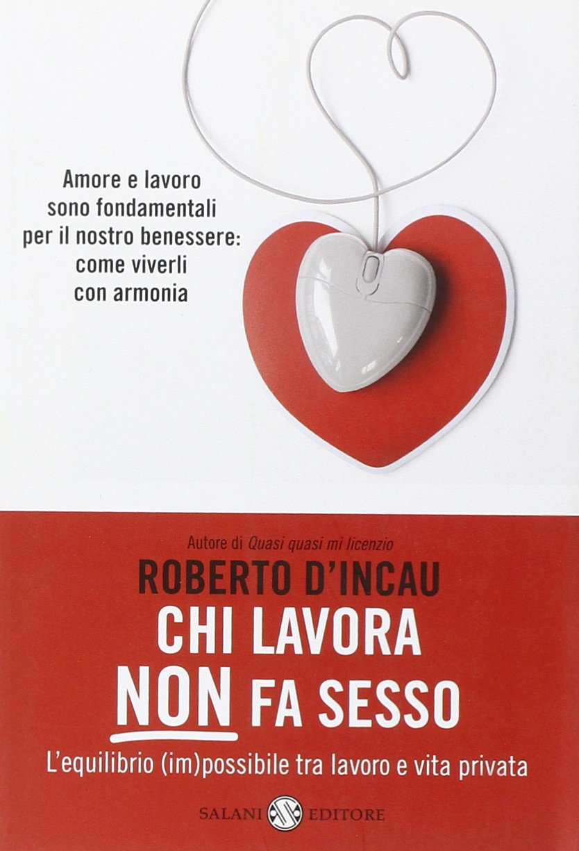 Chi lavora non fa sesso. L'equilibrio (im)possibile tra lavoro e vita privata book