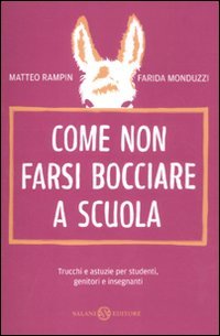 Come non farsi bocciare a scuola. Trucchi e astuzie per studenti, genitori e insegnanti Books