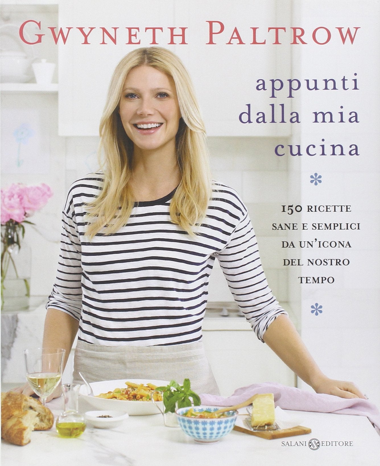 Appunti dalla mia cucina. 150 ricette sane e semplici da un'icona del nostro tempo Art & Literature