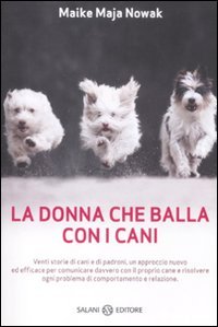 La donna che balla con i cani. Storie animalescamente umane Pets