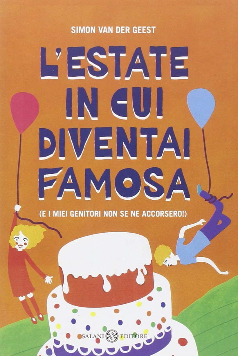 L' estate in cui diventai famosa. (E i miei genitori non se ne accorsero!) Novels & Short Stories