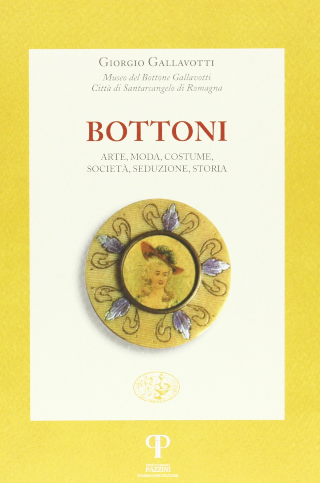 Bottoni. Arte, moda, costume, società, seduzione, storia (Historica) Film, Art & Culture