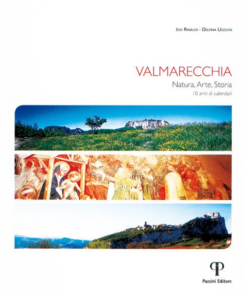 Valmarecchia. Natura, arte, storia. 10 anni di calendari book