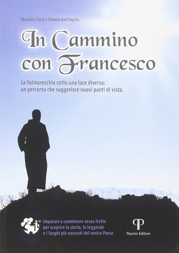 In cammino con Francesco. La Valmarecchia sotto una luce diversa: un percorso che suggerisce nuovi punti di vista. book
