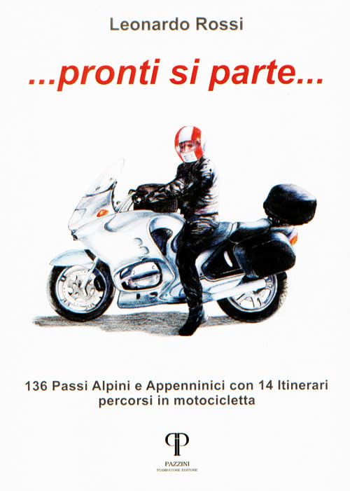 Pronti si parte... 136 passi alpini e appenninici con 14 itinerari percorsi in motocicletta book