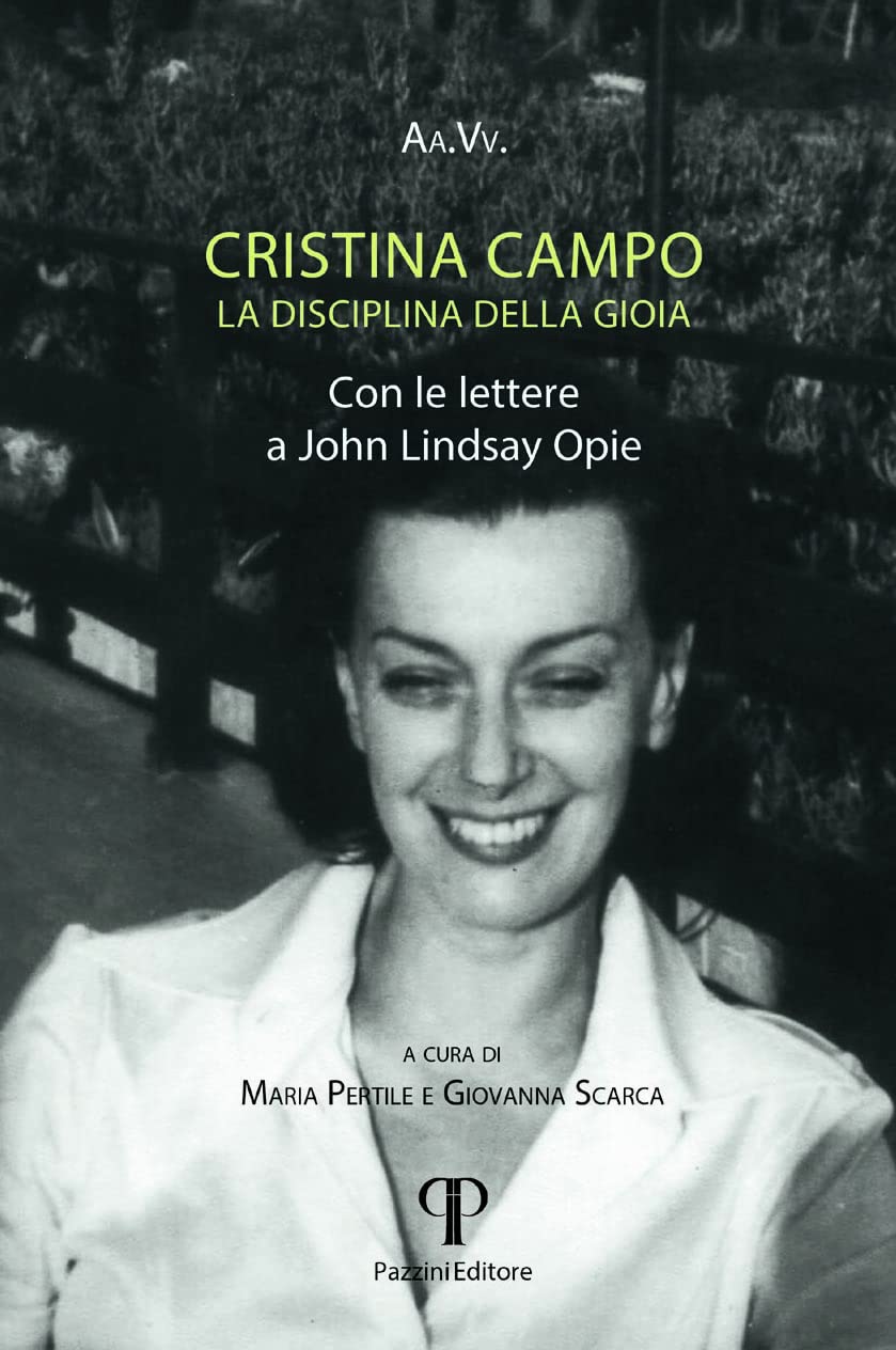 Cristina Campo. La disciplina di gioia. Con le lettere a John Lindsay Opie Contemporary literature