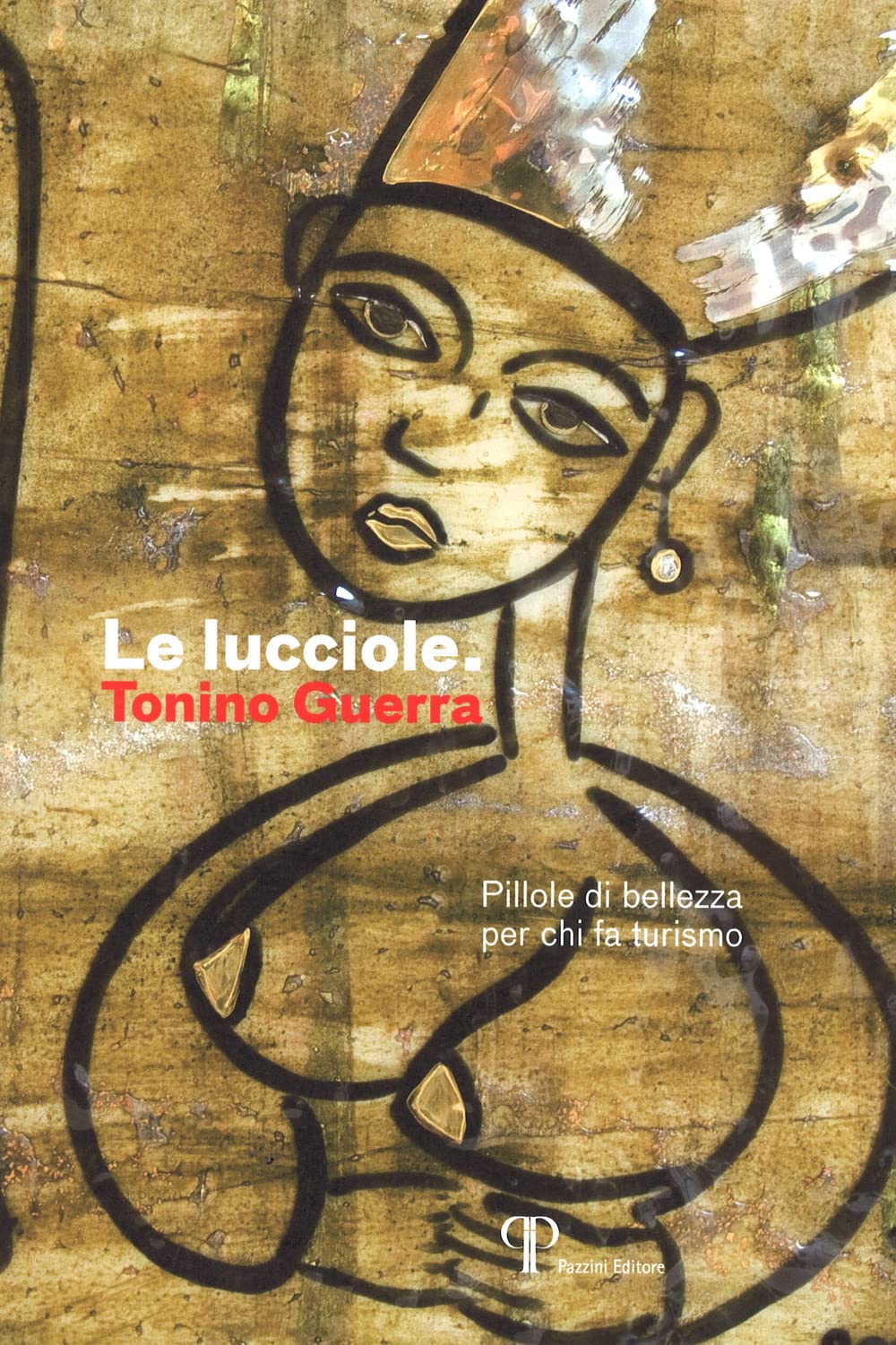 Le lucciole. Pillole di bellezza per chi fa turismo. Ediz. illustrata book