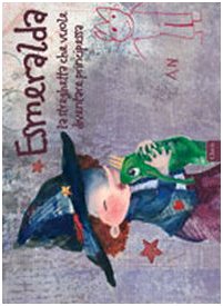Esmeralda la streghetta che vuole diventare principessa. Ediz. illustrata book