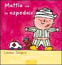 Mattia va all'ospedale. Ediz. illustrata book