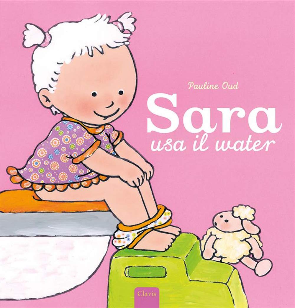 Sara usa il water. Ediz. a colori book