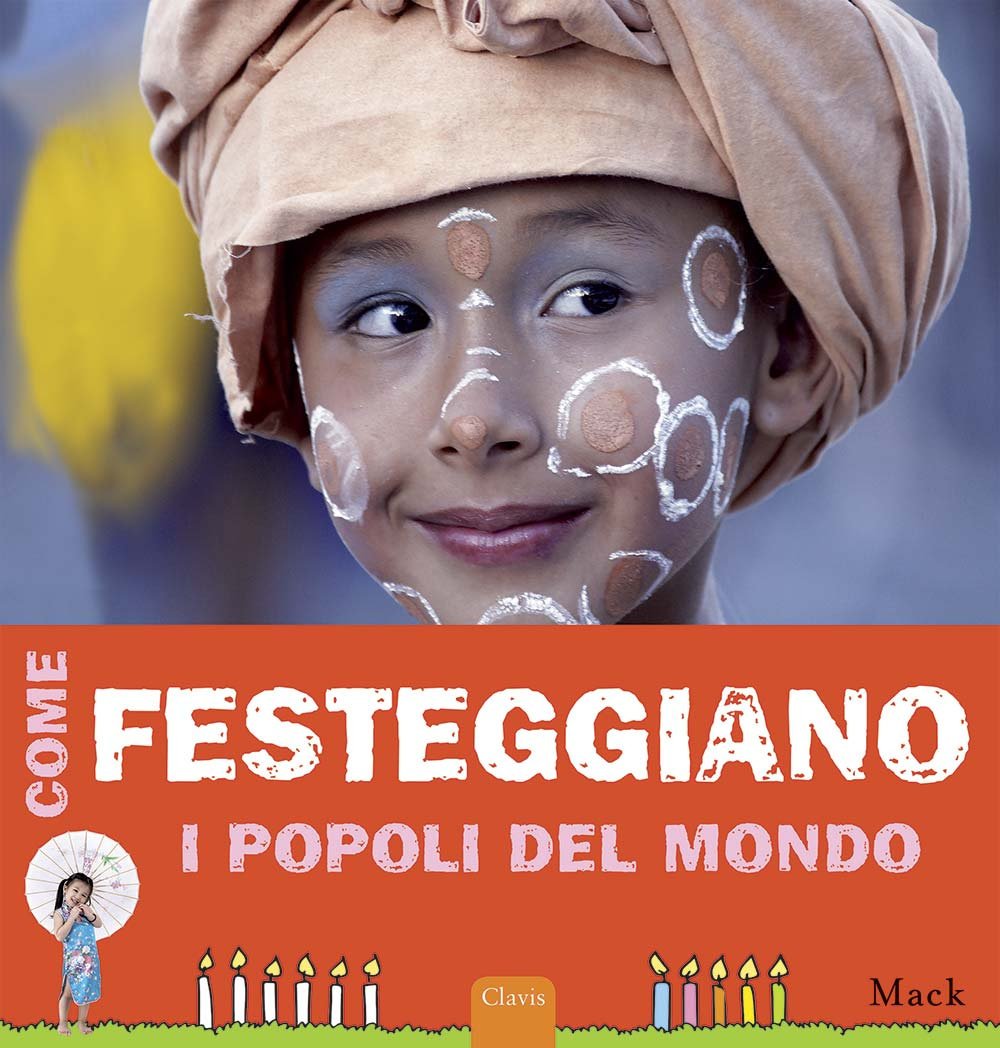 Come festeggiano i popoli del mondo. Ediz. illustrata book