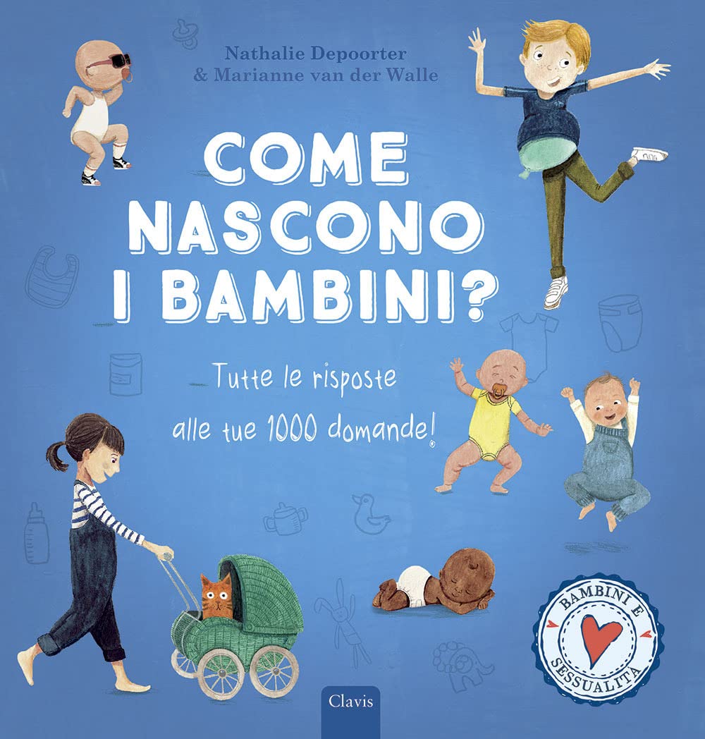 Come nascono i bambini? Tutte le risposte alle tue 1000 domande! Ediz. a colori book