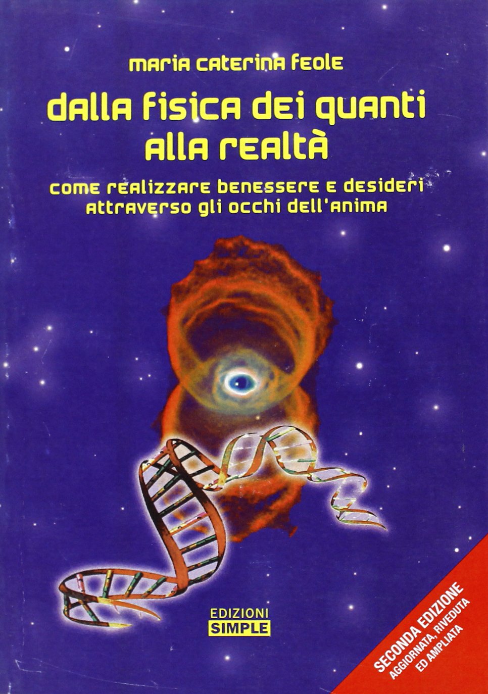 Dalla fisica dei quanti alla realtà. Come realizzare benessere e desideri attraverso gli occhi dell'anima book