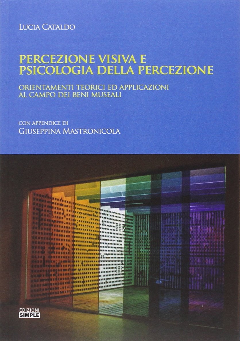 Percezione visiva e psicologia della percezione. Orientamento teorici ed applicazioni al campo dei beni museali book