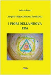 I fiori della Nuova Era. Acque vibrazionali floreali Health, Nutrition & Fitness