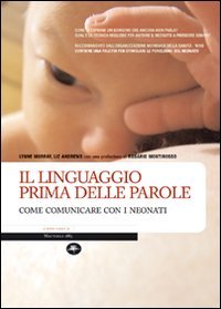 Il linguaggio prima delle parole. Come comunicare con i neonati. Ediz. illustrata book