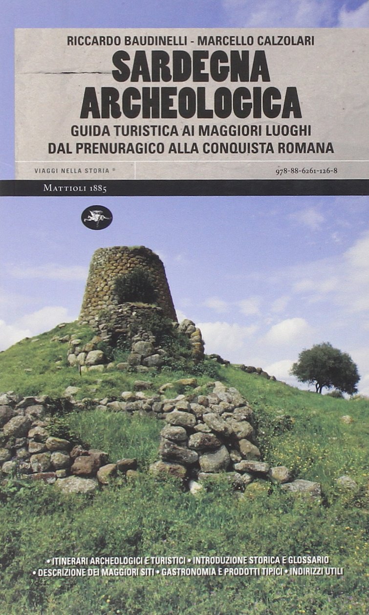 Sardegna archeologica. Guida turistica ai maggiori luoghi dal prenuragico alla conquista romana Leisure, Home & Garden