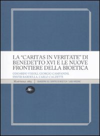 La «Caritas in veritate» di Benedetto XVI e le nuove frontiere della bioetica book