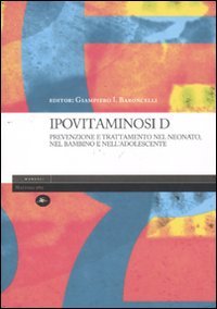 Ipovitaminosi D. Prevenzione e trattamento nel neonato, nel bambino e nell'adolescente (Manuali) Medicine