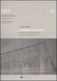 Il disegno in Pier Luigi Nervi. Dal dettaglio della materia alla percezione dello spazio. Ediz. illustrata book