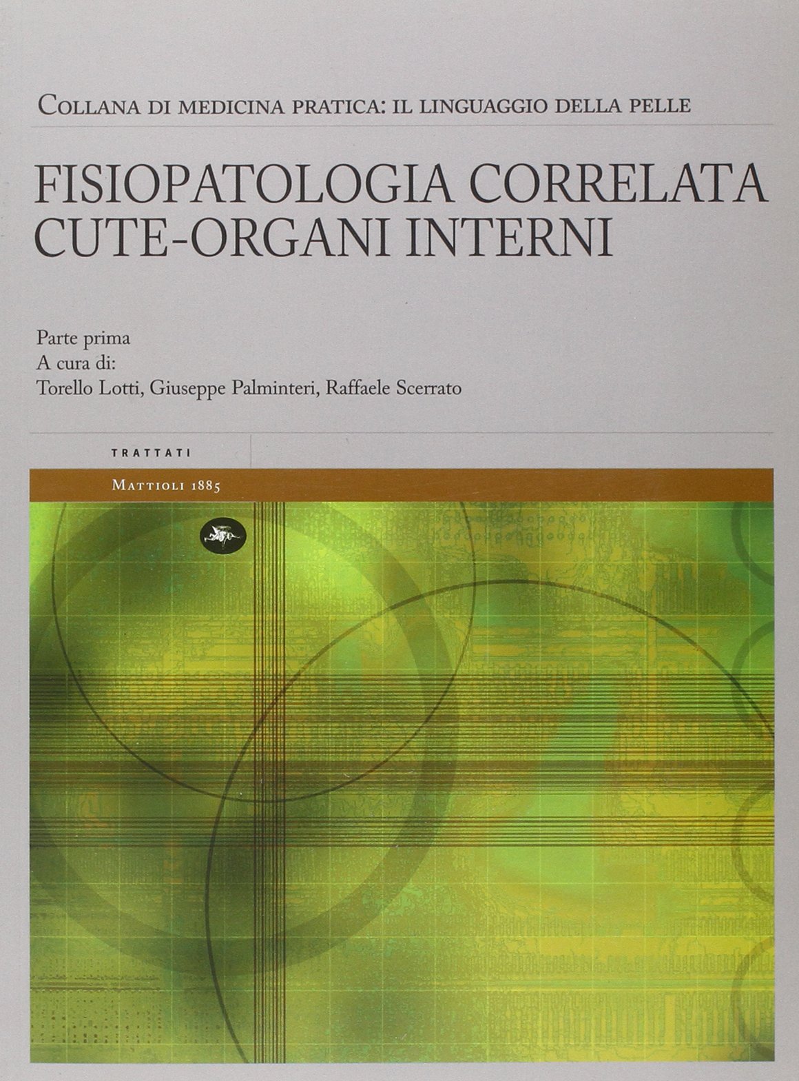 Fisiopatologia correlata cute-organi interni. Il linguaggio della pelle (Trattati) Medicine