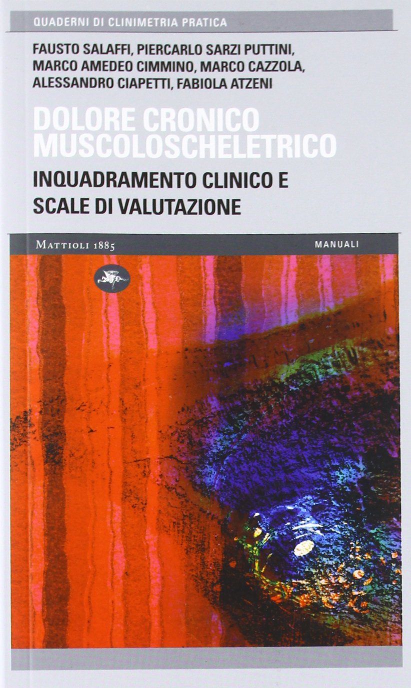 Dolore cronico muscoloscheletrico. Inquadramento clinico e scale di valutazione (Quaderni di clinimetria pratica) Medicine