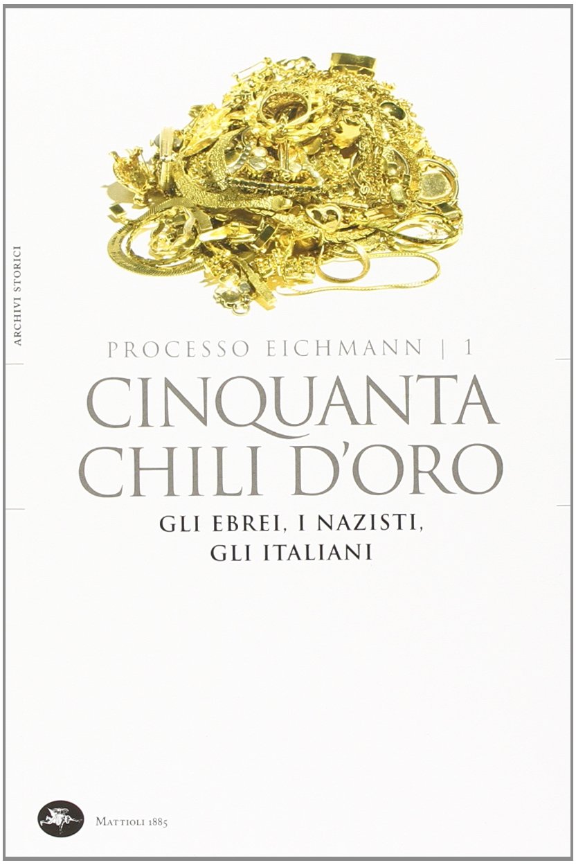 Cinquanta chili d'oro. Gli ebrei, i nazisti, gli italiani. P Social Sciences