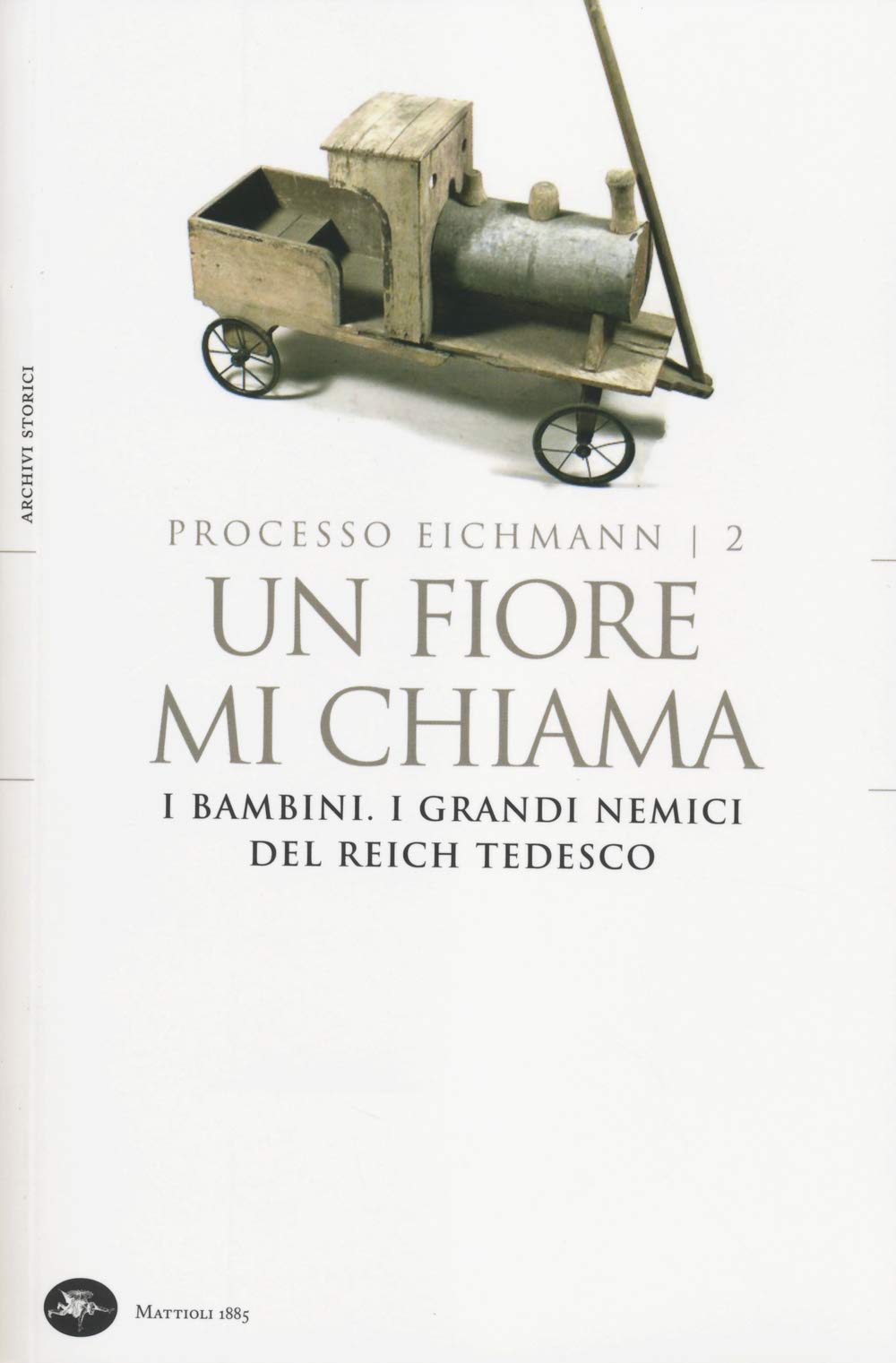 Un fiore mi chiama. I bambini. I grandi nemici del Reich tedesco. Processo Eichmann (Vol. 2) book