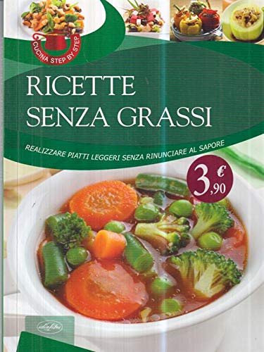 Ricette senza grassi. Realizzare piatti leggeri senza rinunciare al sapore book